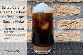 How to make your own cold brew. Salted Caramel Cream Cold Brew Coffee Recipe Easy To Make