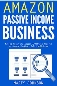 Amazon Passive Income Business: Making Money via Amazon Affiliate ...