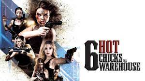 فيلم Six Hot Chicks in a Warehouse 2017 مترجم كامل بجودة عالية HD
