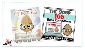 I bought it from my son's scholastic catalog without being able to read the inside, and i will be giving this book do you get bothered by the activity and energy of those around you? The Good Egg Book Companion To Enrich Your Lessons The Teaching Q