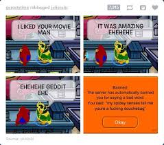 Disney's interactive chat game, club penguin, is recommended for kids ages 6 to 14. apparently kids ages 6 to 14 don't know how to have any f***ing fun. Fake Club Penguin Bans Know Your Meme