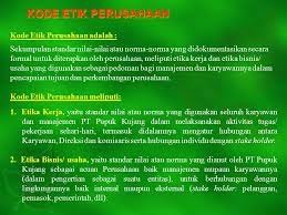 Tidak dilarang peredarannya oleh pemerintah, tidak bertentangan dengan norma agama, adat istiadat setempat serta tidak dalam. Kode Etik Perusahaan Kode Etik Perusahaan Adalah Sekumpulan Standar Nilai Nilai Atau Norma Norma Yang Didokumentasikan Secara Formal Untuk Diterapkan Ppt Download