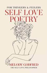 Self love & self esteem sayings. Self Love Poetry For Thinkers And Feelers Amazon De Godfred Melody Fremdsprachige Bucher