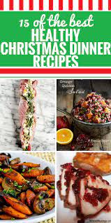Pork roast and roasted chicken have been hits in the past. 15 Healthy Christmas Dinner Recipes My Life And Kids