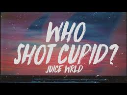 Juice Wrld Who Shot Cupid Lyrics Youtube Mandela Effect School Creative The Weeknd
