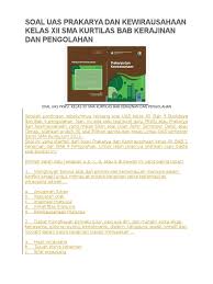 Maybe you would like to learn more about one of these? Soal Uas Prakarya Dan Kewirausahaan Kelas Xii Sma Kurtilas Bab Kerajinan Dan Pengolahan