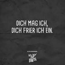 Dich Mag Ich Dich Frier Ich Ein Visual Statements Witzige Spruche Spruche Spruche Zitate