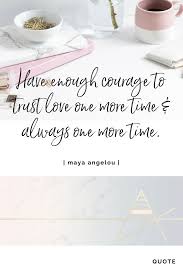 Inspirational Quote Courage Love Maya Angelou Quotes Inspirational Quotes About Courage Iyanla Vanzant Quotes Motivational Quotes For Relationships