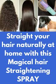 Straight Your Hair Naturally At Home With This Magical Hair Straightening Spray A Very Straightening Spray Hair Straightening Spray Straightening Natural Hair