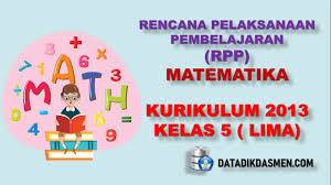 Pada buku tematik kelas 5 edisi revisi 2017 semester 2 dibagi menjadi 4 tema. Rpp Matematika Sd Mi Kelas 5 Semester 2 Kurikulum 2013 Revisi 2017 Datadikdasmen Com