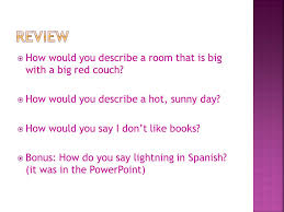 We hope this will help you to understand spanish better. By Team Magenta In Order To Describe Your Room You Must Use Words To Describe The Size Of Your Room And The Objects In Your Room Ex Me Cuarto Es Grande