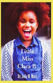 Little Miss Clara B.: Moss, Jada M.: 9781099815553: Amazon.com: Books