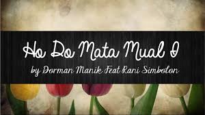 Ramba ni sibolis i nama ito. Ho Do Mata Mual I Dorman Manik Feat Rani Simbolon Lirik Lagu Batak Video Youtube
