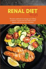 Almost all of the renal diet recipes have a large amount of utilization of normal water on a daily basis, much more problem frequently arises due to scarcity of h2o in the body. Renal Diet Recipes By Alexandra David Paperback 9781914421150 Buy Online At Moby The Great