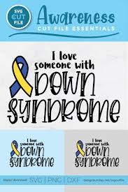 I Love Someone With Down Syndrome A Down Syndrome Svg File 512962 Cut Files Design Bundles