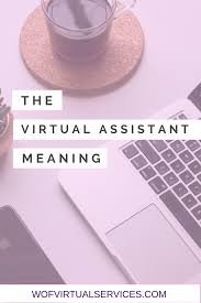 The Meaning Of Virtual Assistant Is A Self Employed Administrative Or Personal Assistant Who Works Remote Virtual Assistant Virtual Assistant Business Virtual