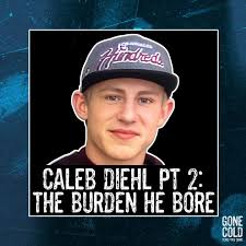 Caleb Diehl Part 2: The Burden He Bore