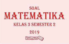Home › bank soal › kelas 1 › kelas 2 › kelas 3 › kelas 4 › kelas 5 › kelas 6 › uts/pts. Contoh Soal Matematika Kelas 3 Sd Semester 2 2021