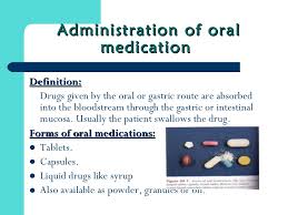 Oral route is the most common route of drug administration. Medication Administration