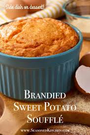 Recipe For Brandied Sweet Potato Souffle A Well Seasoned Kitchen Recipe Sweet Potato Souffle Fall Dessert Recipes Sweet Potato Dishes