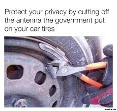 Protect Your Privacy By Cutting The Antenna The Government Put On Your Car Tyres Meme Memezila Com
