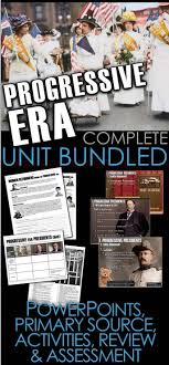 Progressive Era Unit Bundled Takes Students Back To An Age Where The American Governm Primary Sources Lesson American History Lesson Plans Activities For Teens