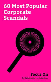 Bernie madoff operated a classic ponzi scheme under the cover of an investment advisory business for 40 or more years. Focus On 60 Most Popular Corporate Scandals Wells Fargo Enron Sinking Of Mv Sewol Madoff Investment Scandal Volkswagen Emissions Scandal Avon Products Management Barings Bank Lucent Etc Ebook Wikipedia Contributors Amazon In