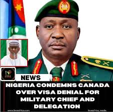 Nigeria has strongly criticized Canada for refusing to grant visas to  senior military officers, including Chief of Defence Staff, General  Christopher Musa. The denial left half of his delegation unable to attend