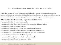 It doesn't matter what industry you're in or level you're at in your career—to get noticed by potential employers, your professional cover letter needs to knock their socks off. Top 5 Learning Support Assistant Cover Letter Samples