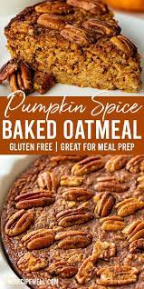 Pumpkin Spice Baked Oatmeal Recipe In 2021 Pumpkin Recipes Recipes Dessert Recipes