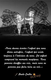 Nous Devons Ecouter L Enfant Que Nous Etions Autrefois L Enfant Qui Existe Toujours A L Interieur De Nous Cet Enfan Belles Citations Citation Je T Aime Bien