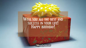 I wish you all the best in all you do! Wish You All The Best And Success In Your Life Happy Birthday Hoopoequotes