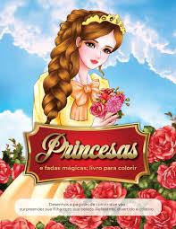 26 desenhos de princesa leonora para colorir e pintar. Livro Para Colorir Princesas E Fadas Magicas Desenhos E Paginas De Colorir Que Vao Surpreender Sua Filha Com Sua Beleza Relaxante Divertido E Criativo Portuguese Edition 9781801479196 Amazon Com Books