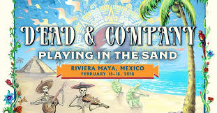 Dead Company Announces Playing In The Sand Destination Event In Riviera Maya Mexico Kupit at dead of night. riviera maya mexico