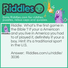 Enjoy our large collection of brain teasers and riddles! First Game In The Bible Riddles Com