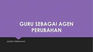 16 tahun 2009 tentang penghitungan angka kredit sebgai. Guru Sebagai Agen Perubahan Model Perubahan By Syazwan Zainuddin Flipsnack