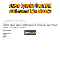 Mükellefin doldurduktan sonra kaşeleyerek imzalaması gereken dilekçe örneği ekteki gibidir. Hesap Isletim Ucreti Nasil Geri Alinir Vatandas Bankadan Parasini Nasil Geri Alacak Dilekce Ornegi Ntv