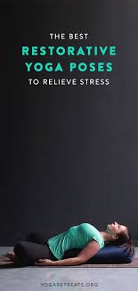 The Best Restorative Yoga Poses To Relieve Stress Restorative Yoga Poses Restorative Yoga How To Relieve Stress