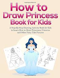 Maybe you would like to learn more about one of these? How To Draw Princess Books For Kids A Step By Step Drawing Activity Book For Kids To Learn How To Draw Princesses Unicorns And Other Fairy Tale Pictures Activity Books Pineapple 9798645660611 Amazon Com Books