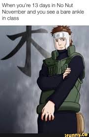 When You Re 13 Days In No Nut November And You See A Bare Ankle In Class Ifunny Funny Naruto Memes Naruto Memes Memes