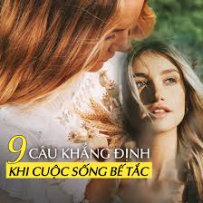 9 CÂU KHẲNG ĐỊNH TÍCH CỰC KHI CUỘC SỐNG BẾ TẮC