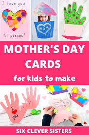 Mothers day cards to make. 10 Fun Mother S Day Cards That Kids Can Make Six Clever Sisters