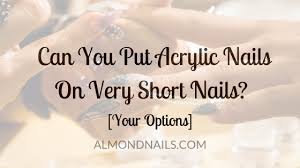 French manicures are very simple nail art designs for short nails and can be done easily. Can You Put Acrylic Nails On Very Short Nails Your Options