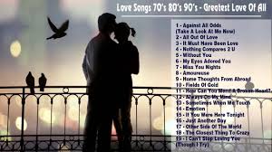 The Best Of Love Songs 70 S 80 S 90 S Greatest Love Of All Time Best Of Romantic Love Song Love Songs Songs