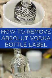 How To Remove Absolut Vodka Bottle Label Absolut Vodka Bottle Labels Diy Diy Bottle Crafts