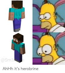 Omg guys i caught herobrine and the enitity 303 in minecraft also sub or you not cool this is just a joke. Ahhh It S Herobrine Reddit Meme On Me Me
