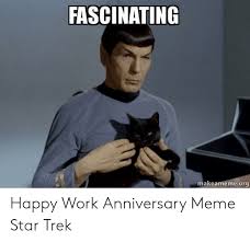 The best memes from instagram, facebook, vine, and twitter about work anniversary meme. Fascinating Makeamemeorg Happy Work Anniversary Meme Star Trek Meme On Awwmemes Com