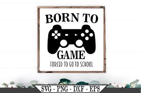 Freepik free vectors, photos and psd freepik online editor edit your freepik templates slidesgo free templates for presentations storyset free editable illustrations. Born To Game Svg 463432 Svgs Design Bundles