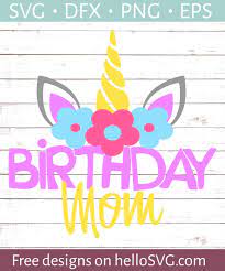 Download Unicorn Birthday Mom Svg Free Svg Files Hellosvg Com