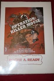 Joint/Venture Motion picture funding plan for Operation: Killer Mouse, the  true account of the man most feared by the German high command: Roger A.  Ready: Amazon.com: Books